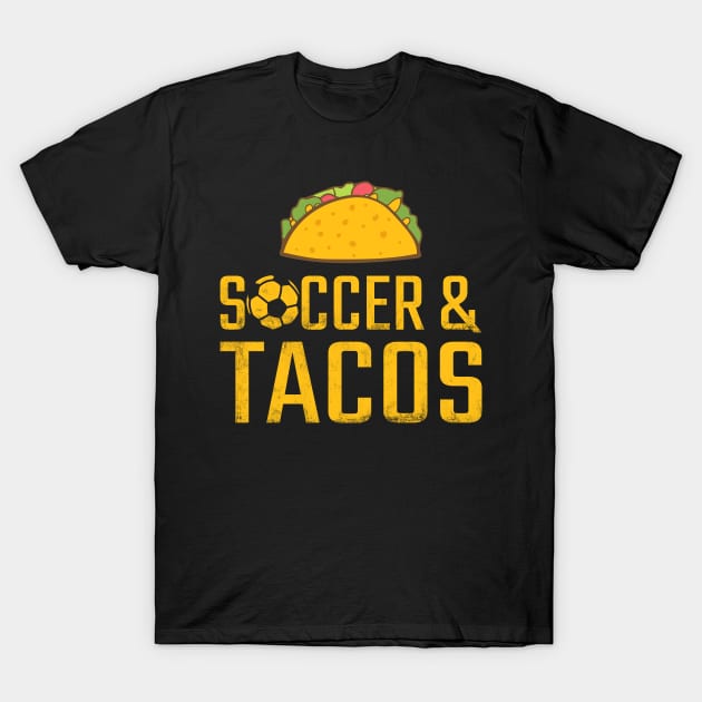 Soccer And Tacos T-Shirt by Designs By Jnk5